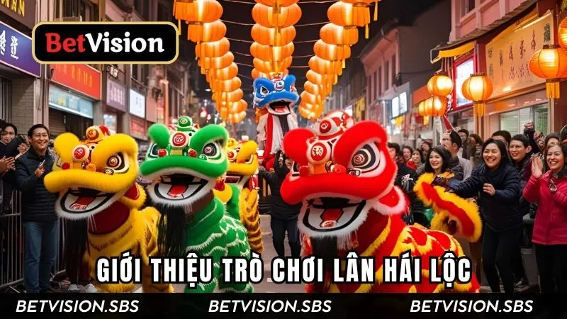 Giới thiệu đôi nét trò chơi Lân Hái Lộc 